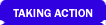 TAKING ACTION